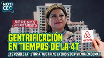 Clara Brugada: gentrificación en tiempos de la 4T / Los retos de los primeros 100 días de Sheinbaum