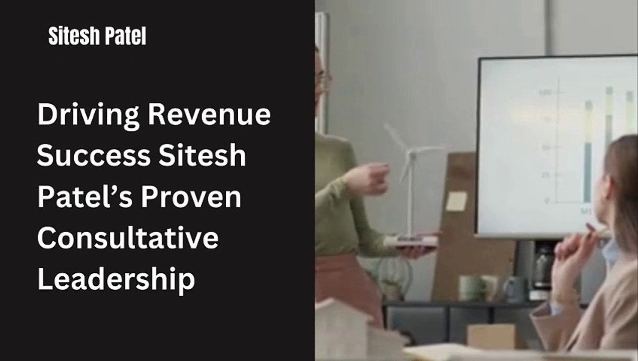 Why Is Sitesh Patel a Trusted Advisor in Business Consulting?