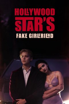 Hollywood Star's Fake Girlfriend Short Drama