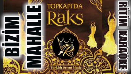Bizim Mahalle - Topkapı'da Raks Erkan Kanat ✩ Ritim Karaoke (Nikriz Majör 9/8 Selim Kızılcıklılar)