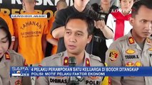 Mengaku Karena Faktor Ekonomi, 4 Pria Bersekongkol Rampok Keluarga di Bogor!