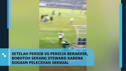Momen Setelah Laga Persib vs Persija Berakhir, Bobotoh Serang Steward Karena Dugaan Pelecehan