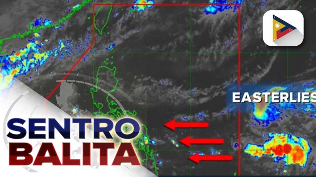 Easterlies, patuloy na nakaaapekto sa malaking bahagi ng bansa; Localized thunderstorms, inaasahan pa rin sa Metro Manila at nalalabing bahagi ng bansa