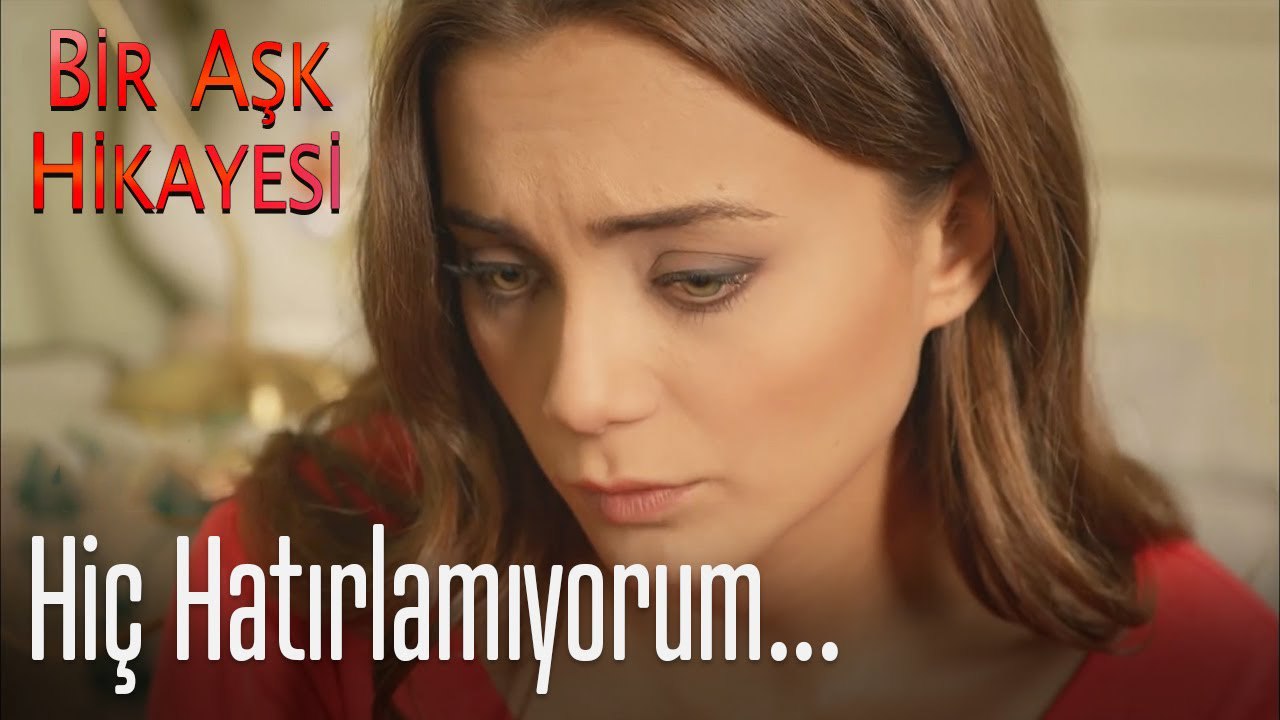 Hiç hatırlamıyorum - Bir Aşk Hikayesi