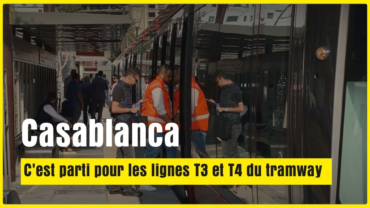Casablanca : C'est parti pour les lignes T3 et T4 du tramway