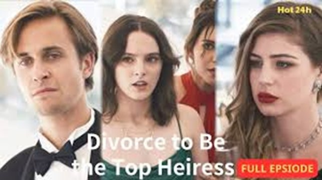 Divorce to be the Top Heiress (Full Episode)