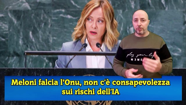 Meloni falcia l’Onu, non c'è consapevolezza sui rischi dell'IA