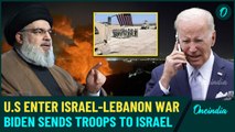 Watch| U.S Deploys Additional Troops For IDF As Hezbollah Attack Stoke Tensions In Tel-Aviv| Report