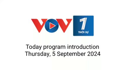 VOV1 | Today program introduction | Thursday, 5 September 2024