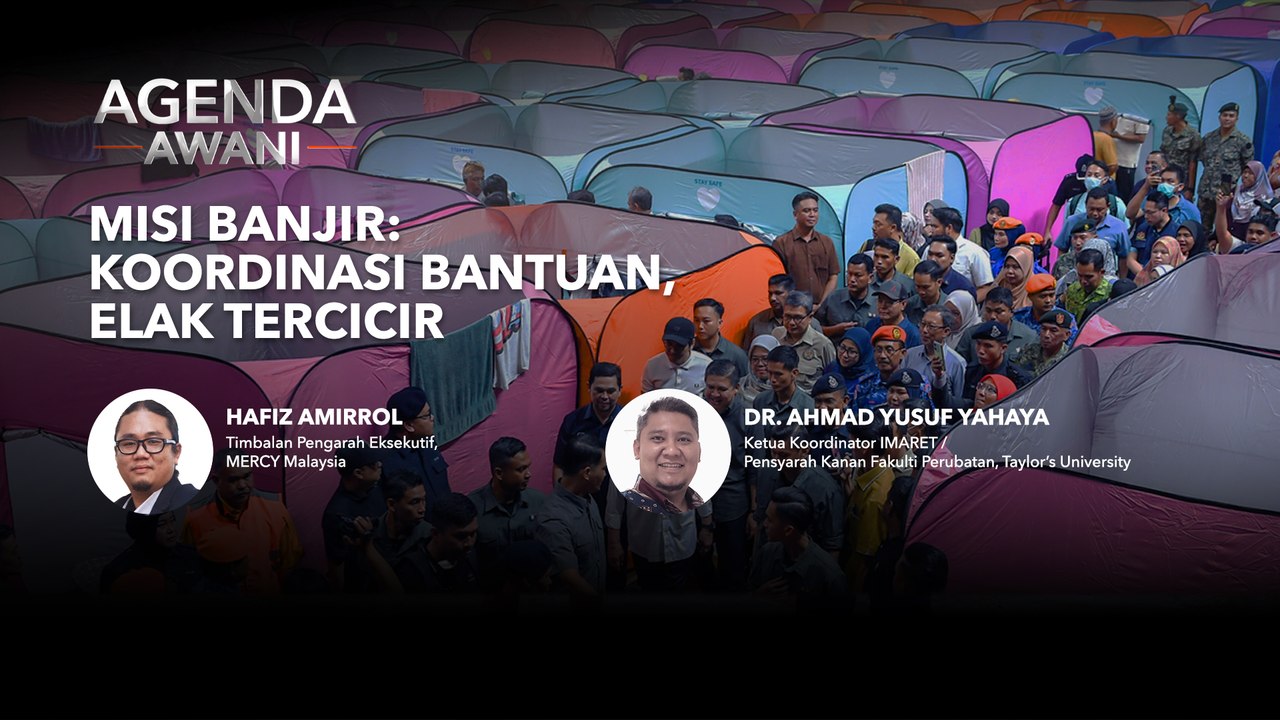 Agenda AWANI: Misi banjir: Koordinasi bantuan, elak tercicir