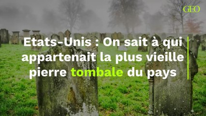On sait désormais à qui appartenait la plus vieille pierre tombale des États-Unis, et où elle a été fabriquée