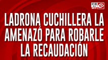 Ladrona cuchillera amenazó a empleada de comercio y le robó toda la recaudación