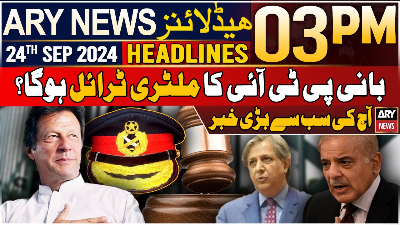 ARY News 3 PM Headlines | 24th Sep 2024 | PTI Chief's Military Trial | Prime Time Headlines