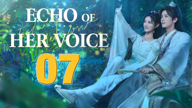 Echo of Her Voice Episode 7 (2024) English Subtitles Chinese Romance