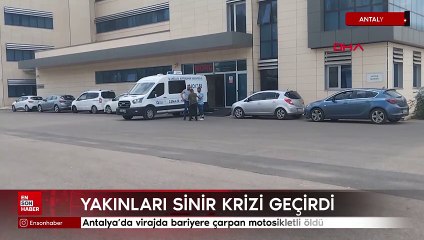 Antalya'da virajda bariyere çarpan motosikletli hayatını kaybetti