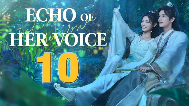 Echo of Her Voice Episode 10 (2024) English Subtitles Chinese Romance