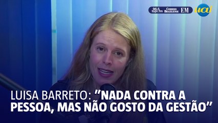 Luisa Barreto diz que não gosta da gestão Fuad