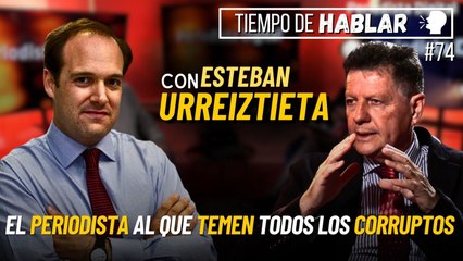 TdH #74: Esteban Urreiztieta, el periodista al que temen todos los corruptos
