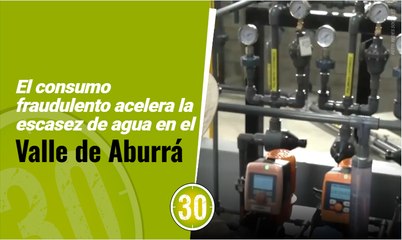 El consumo fraudulento acelera la escasez de agua en el Valle de Aburrá