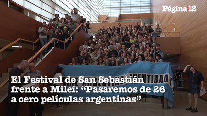 El Festival de San Sebastián frente a Milei: "Pasaremos de 26 a cero películas argentinas"