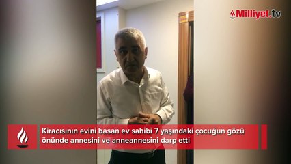 Kiracısının evini bastılar! 7 yaşındaki çocuğun önünde dehşeti yaşattılar