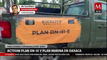 Activan Plan DN-III y Plan Marina en Oaxaca para atender contingencia por 'John'