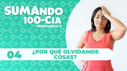 04 ¿Por qué olvidamos cosas?