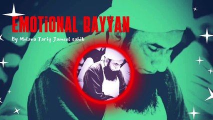 Emotional  Bayyan by Molana Tariq Jameel sahib