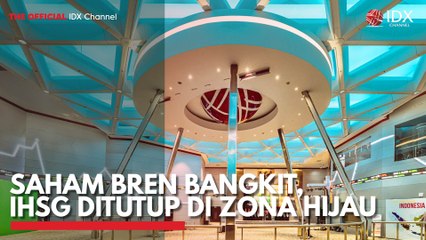 Saham BREN Bangkit, IHSG Ditutup di Zona Hijau