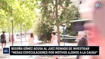 Begoña Gómez acusa al juez Peinado de investigar 