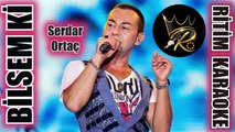 Bilsem Ki - Serdar Ortaç ✩ Ritim Karaoke (Uşşak Minör Maya 8/8 Vahde Balad Beste Serdar Ortaç)