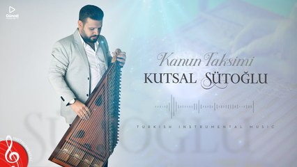 Kanun Taksimi ♫ Kutsal Sütoğlu (Instrumental Turkish Qanun Taqsim)