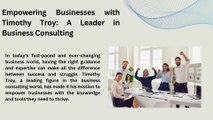 Unlocking Potential: Timothy Troy’s Comprehensive Consulting Services