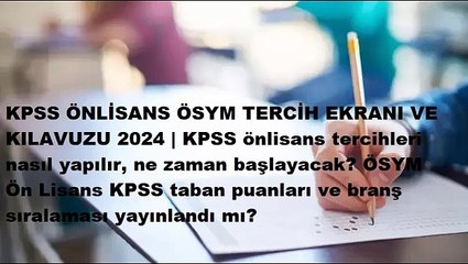 KPSS ÖNLİSANS ÖSYM TERCİH EKRANI VE KILAVUZU 2024  KPSS önlisans tercihleri nasıl yapılır ne zaman başlayacak ÖSYM Ön Lisans KPSS taban puanları ve branş sıralaması yayınlandı mı