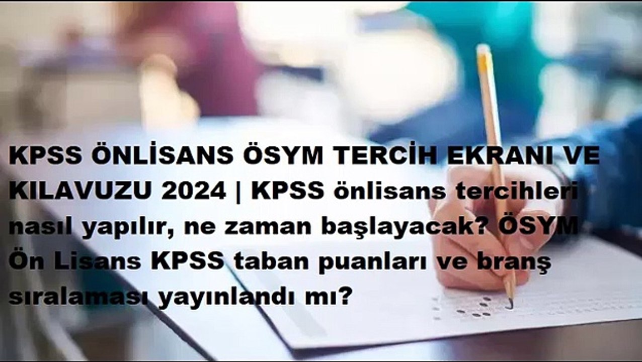 KPSS ÖNLİSANS ÖSYM TERCİH EKRANI VE KILAVUZU 2024  KPSS önlisans tercihleri nasıl yapılır ne zaman başlayacak ÖSYM Ön Lisans KPSS taban puanları ve branş sıralaması yayınlandı mı