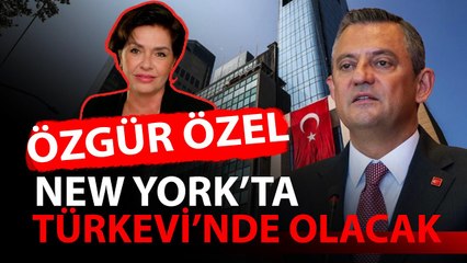 ÖZGÜR ÖZEL NEW YORK’TA TÜRKEVİ’NDE OLACAK