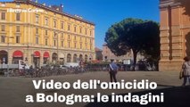 Video dell'omicidio a Bologna: le indagini