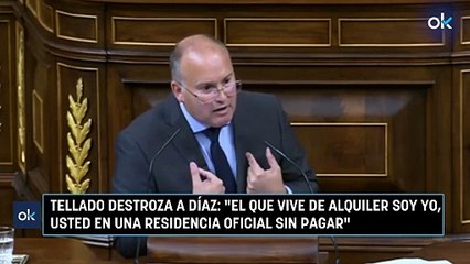 Tellado destroza a Díaz El que vive de alquiler soy yo, usted en una residencia oficial sin pagar