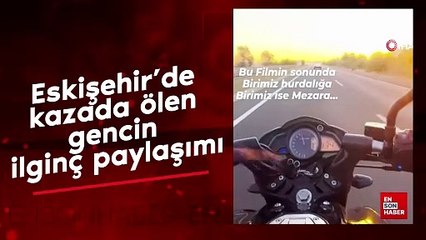 Eskişehir'de kazada ölen gencin ilginç paylaşımı