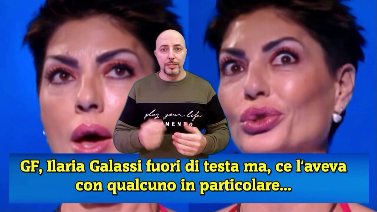 GF, Ilaria Galassi fuori di testa ma, ce l'aveva con qualcuno in particolare...