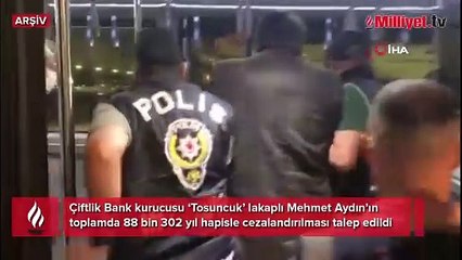 Çiftlik Bank kurucusu Tosuncuk'a 88 bin 302 yıl hapis talebi