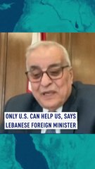 Only U.S. can help us, says Lebanese  Foreign Minister