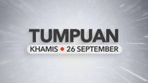 Tumpuan Khamis – 26 September 2024