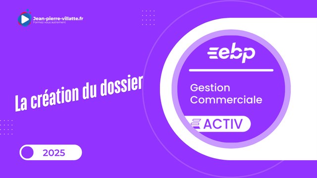 EBP Gestion Commerciale Activ 2025 : La création du dossier