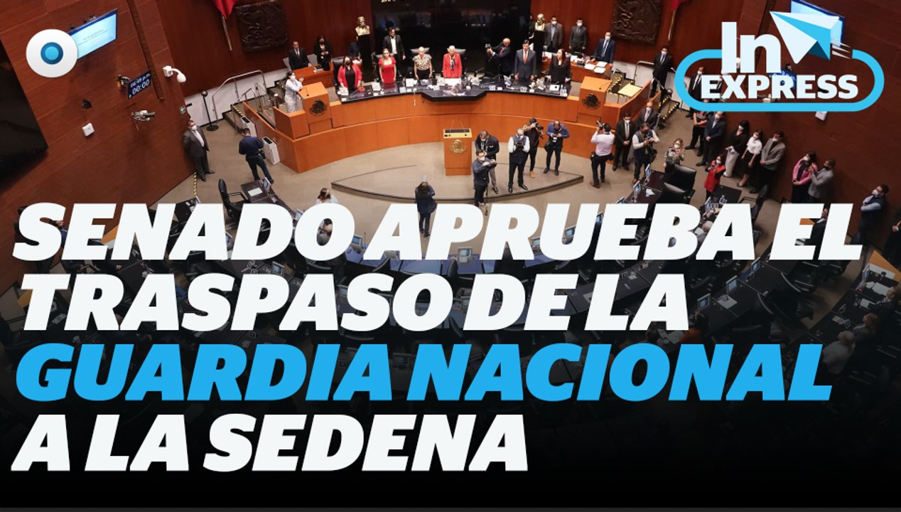Aprueban la integración de la Guardia Nacional a la Sedeña I Reporte Indigo