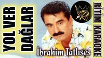 Yol Ver Dağlar (Başı Duman Pare Pare) - İbrahim Tatlıses ✩ Ritim Karaoke (Hüseyni Mustafa Malay)