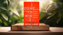 [Review] Zone to Win : Organizing to Compete in an Age of Disruption (Geoffrey A. Moore) Summarized.