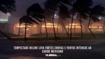 Tempestade Helene leva fortes chuvas e ventos intensos ao Caribe mexicano