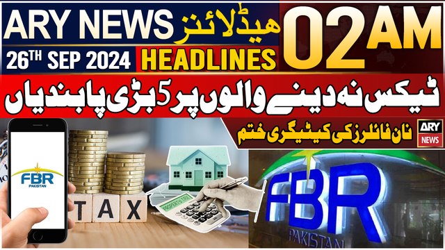 ARY News 2 AM Headlines | 26th September 2024 | Non-Filers Ki Category Khatam