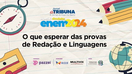 O que esperar das provas de Redação e Linguagens | A Tribuna no Enem 2024